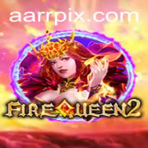Unveiling the Thrilling World of FireQueen2: The AARR Experience